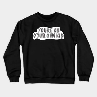 Black and white on your own Crewneck Sweatshirt